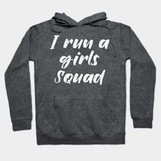 I run a girls squad Hoodie